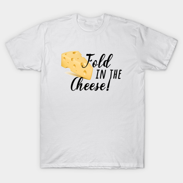 schitts creek t shirt fold in the cheese